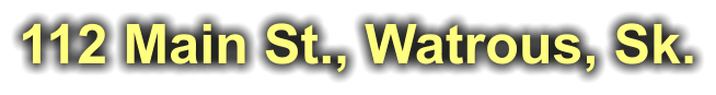 112 Main St., Watrous, Sk.
